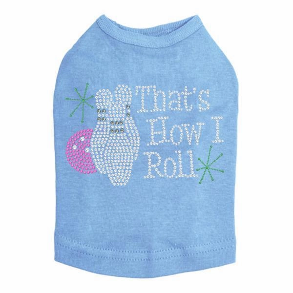 That's How I Roll Rhinestone Dog Tank